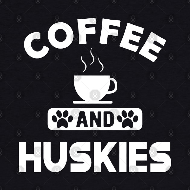 husky dog - Coffee and huskies by KC Happy Shop